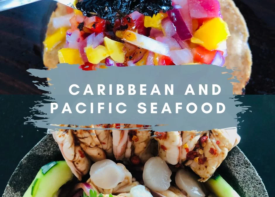 Caribbean and Pacific Seafood