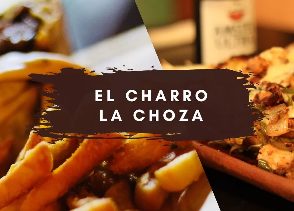 El Charro and La Choza: the best of both worlds