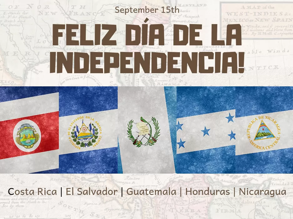 Flyer wishing Happy Independence Day to Costa Rica, El Salvador, Guatemala, Honduras and Nicaragua (flags for each country are shown.)