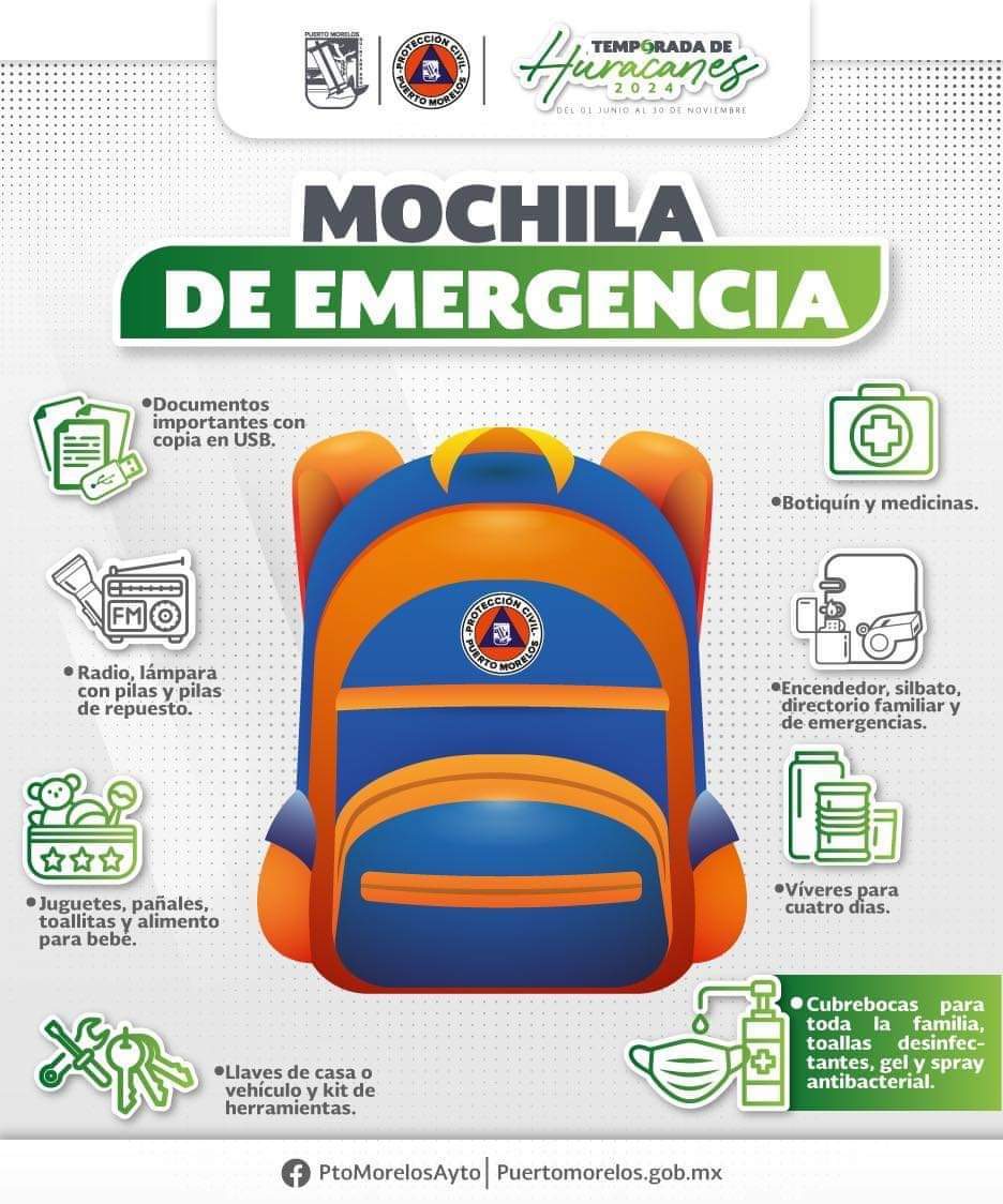 The city of Puerto Morelos recommends having an emergency backpack filled with the following items during hurricane season: Important documents with a copy on USB drive; first Aid kit and medications; radio, flashlight, and plenty of batteries; a lighter and whistle; emergency contact information for family and friends; food and water for at least 4 days (for you and your pets); toys, diapers, diaper wipes, and baby food/formula; keys to the house and cars as well as tools; face masks for the whole family, disinfecting wipes, and gel/spray antibacterial gel.
