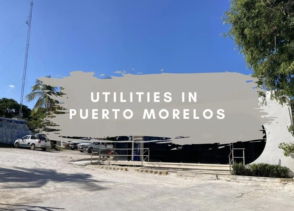 Utilities in Puerto Morelos