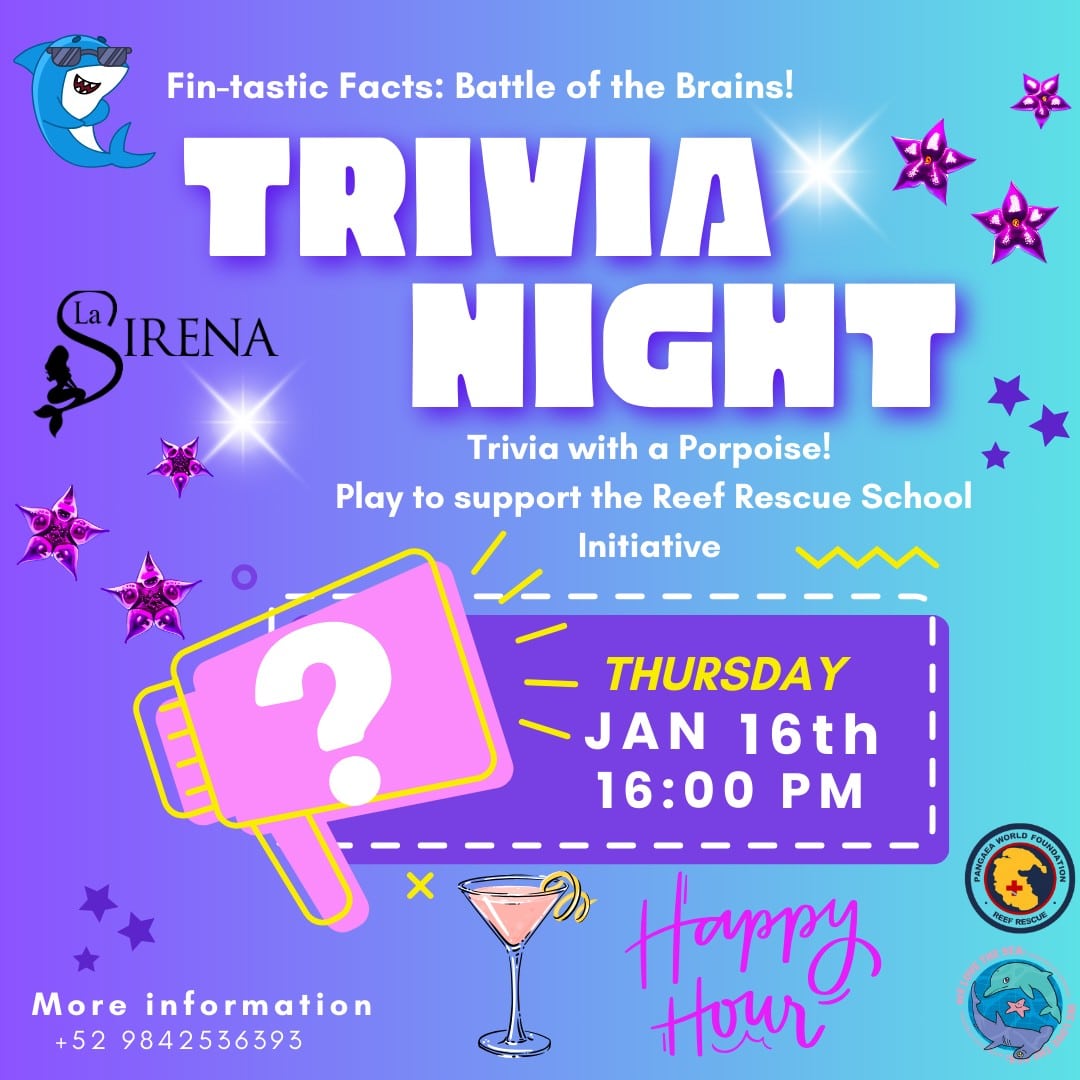 La Sirena is hosting a trivia night fundraiser for the Reef Rescue School on Thursday, January 18, 2025 from 4-6pm. Come help raise money to preserve the reef here in Puerto Morelos.